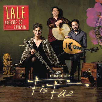 Lale - Colours of Eurasia by Ensemble FisFüz