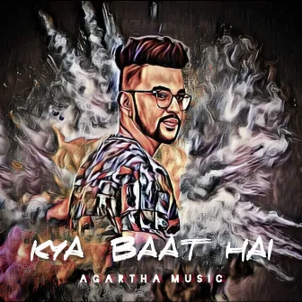 Kya Baat Hai by AGARTHA MUSIC