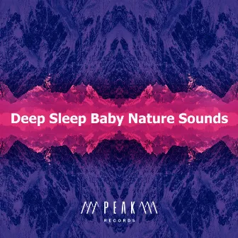 Deep Sleep Baby Nature Sounds by Deep Sleep Nature Sounds