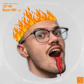 Burn In! by LET BR