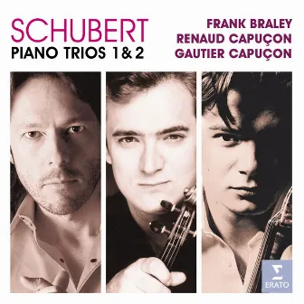 Schubert: Piano Trios Nos. 1 & 2 - Sonatensatz, D. 28 - Notturno, D. 897 by Frank Braley