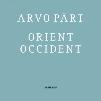 Arvo Pärt: Orient & Occident by Tõnu Kaljuste