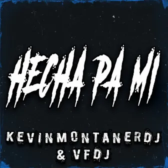 Hecha Pa Mi by KevinMontanerDj