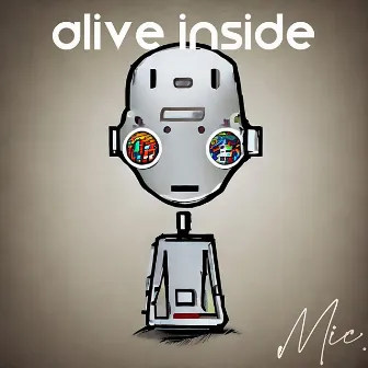 Alive Inside by Mic.