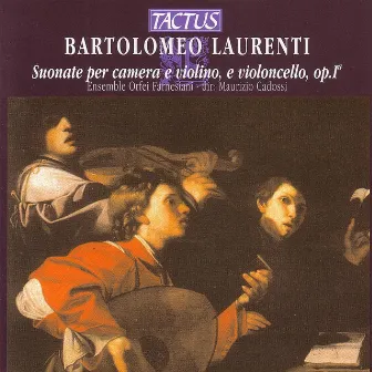 Laurenti: Opera Iª - Suonate Per Camera e Violino, e Violoncello by Orfei Farnesiani