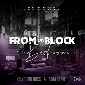 From Da Block to da Bedroom by Kc Young Boss