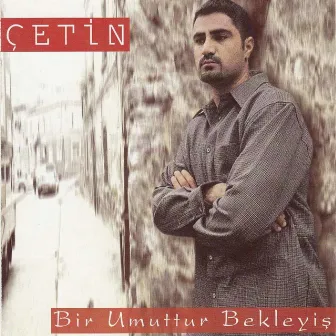 Bir Umuttur Bekleyiş by Çetin