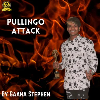 Pullingo Attack by Gaana Stephen