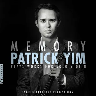 Memory: Patrick Yim Plays Works for Solo Violin by Patrick Yim