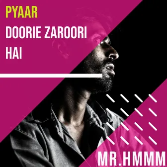 Doorie Zaroori Hai (Pyaar) by Mr.Hmmm