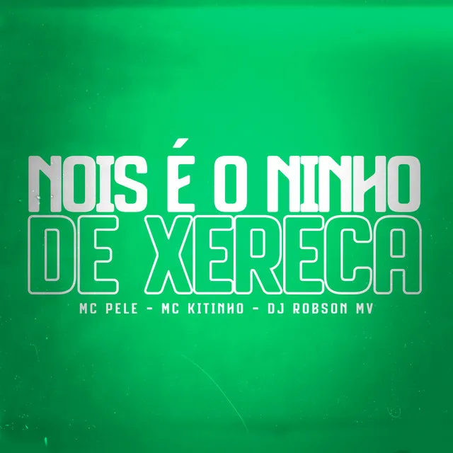 Nois É o Ninho de Xereca