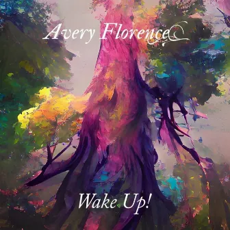 Wake Up! by Avery Florence