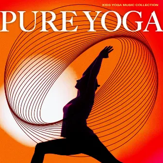 Pure Yoga by Kids Yoga Music Collection