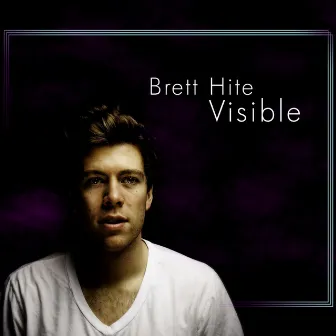 Visible by Brett Hite