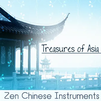 Treasures of Asia (Zen Chinese Instruments, Pipa & Guzheng, Dizi, Traditional Chinese Meditation Music, Tibetan Meditation, Buddhist Monks Power) by Pure Sound Universe