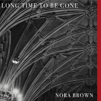 Long Time To Be Gone by Nora Brown