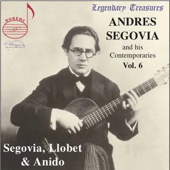 Segovia & Contemporaries, Vol. 6: Llobet & Anido by Miguel Llobet Solés