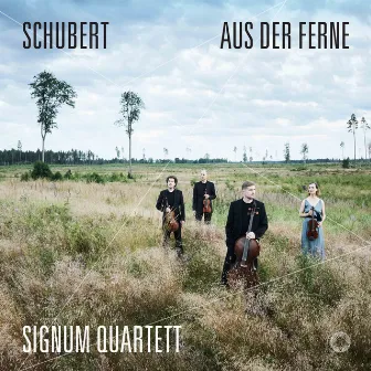 Schubert: Aus der Ferne by Signum Quartet