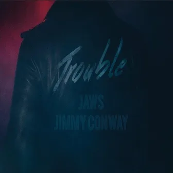 Trouble by Jimmy Conway