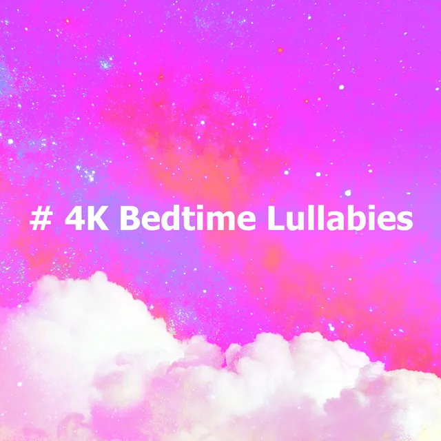 # 4K Bedtime Lullabies