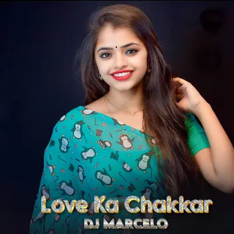 Love Ka Chakkar by Dj Marcelo