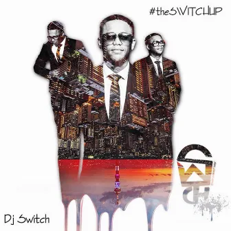 The Switch Up by DJ Switch