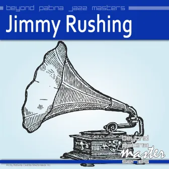 Beyond Patina Jazz Masters: Jimmy Rushing by Jimmy Rushing