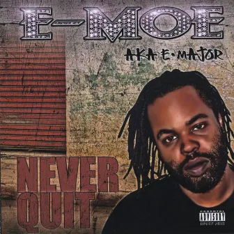 Never Quit by E-Moe