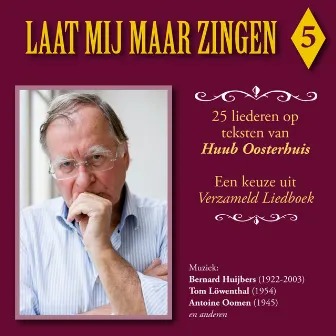 Laat Mij Maar Zingen 5 by Huub Oosterhuis