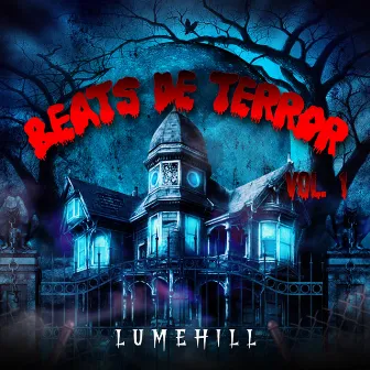 Beats de Terror, Vol. 1 by Lumehill