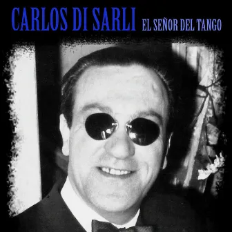 El Señor del Tango (Remastered) by Carlos Di Sarli