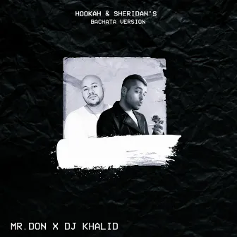 Hookah & Sheridan's (Bachata Version) by DJ Khalid