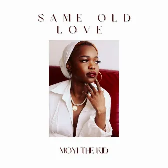 Same Old Love by Moyi The sun