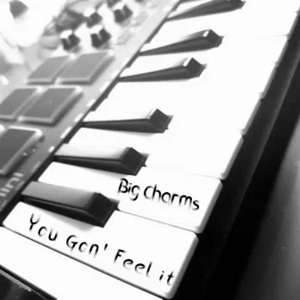 You Gon' Feel It by Big Charms