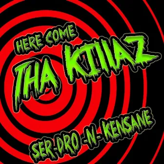 Here Come Tha Killaz by Kensane