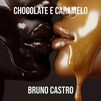 Chocolate E Caramelo by Bruno Castro