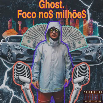 Foco No$ Milhõe$ by GHOSTT