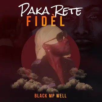 Paka Rete Fidèl by Black MP Well