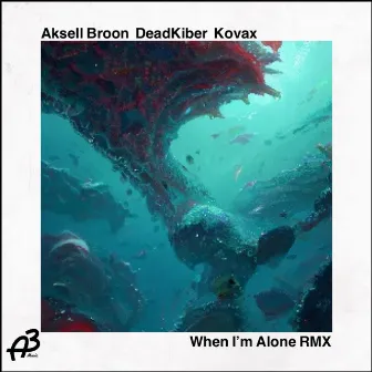 When I'm Alone Rmx by Aksell Broon