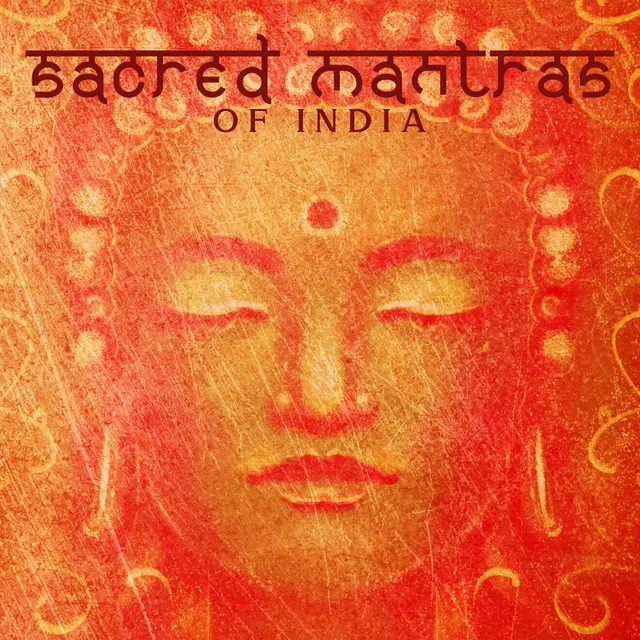 Sacred Mantras of India (Divine Spiritual and Relaxation Journey for Meditation)