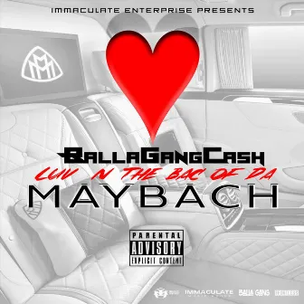 Luv n the Bac of da Maybach by Ballagang Cash