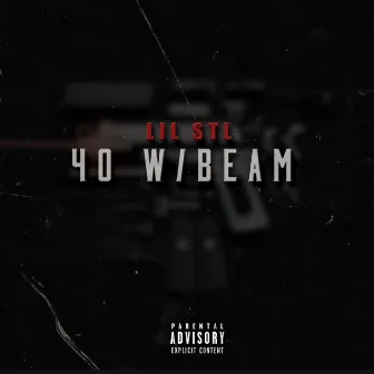 40 W/ Beam by Lil Stl