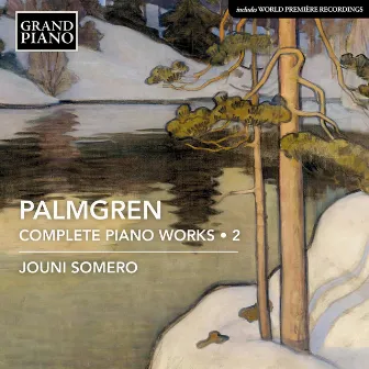 Palmgren: Complete Piano Works, Vol. 2 by Selim Palmgren