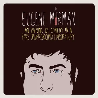 An Evening of Comedy in a Fake Underground Laboratory by Eugene Mirman