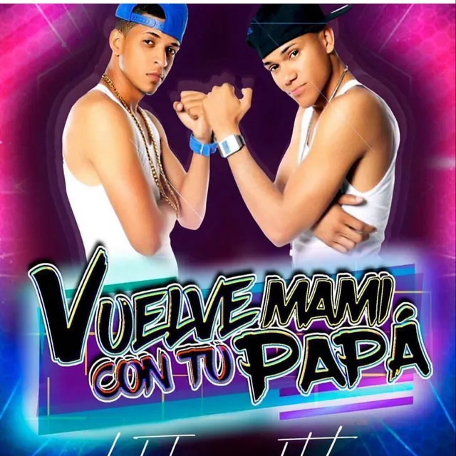 Vuelve Mami Con Tu Papa