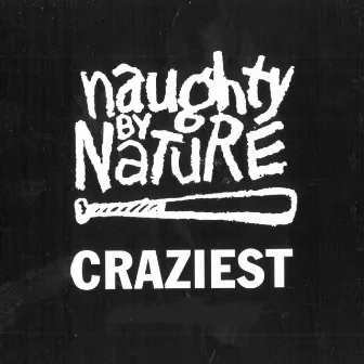 Craziest by Naughty By Nature