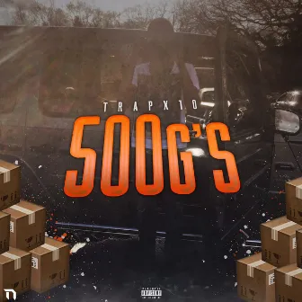 500Gs by Trapx10