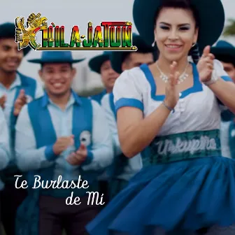 Te Burlaste de Mi by Chila Jatun