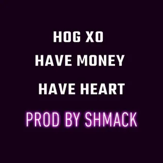 Have Money Have Heart (Original Motion Picture) by Hog Xo