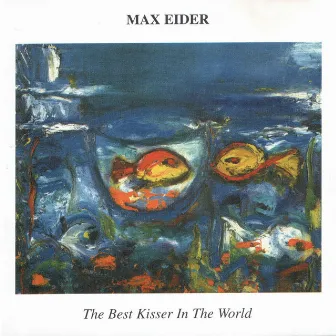 The Best Kisser In The World by Max Eider